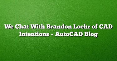 We Chat With Brandon Loehr of CAD Intentions – AutoCAD Blog