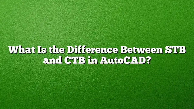 What Is the Difference Between STB and CTB in AutoCAD?