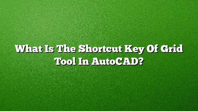 What Is The Shortcut Key Of Grid Tool In AutoCAD?