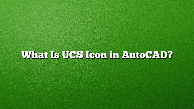 What Is UCS Icon in AutoCAD?