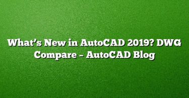 What’s New in AutoCAD 2019? DWG Compare – AutoCAD Blog