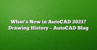 What’s New in AutoCAD 2021? Drawing History – AutoCAD Blog
