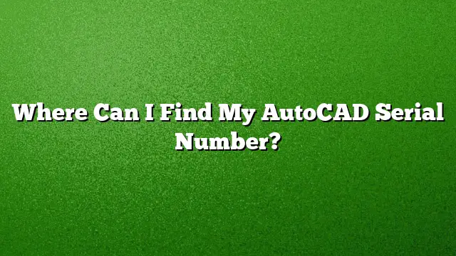 Where Can I Find My AutoCAD Serial Number?