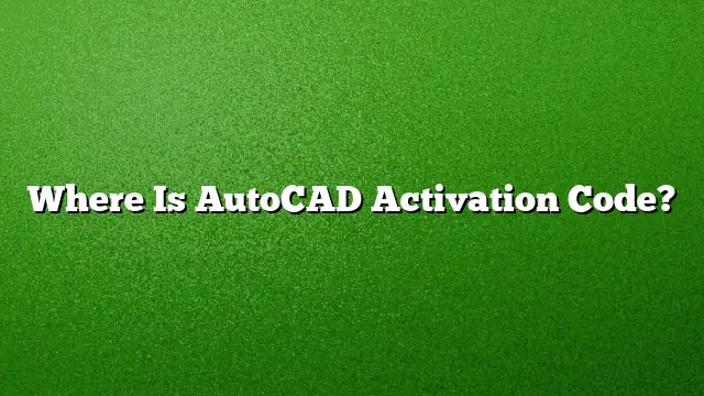 Where Is AutoCAD Activation Code?