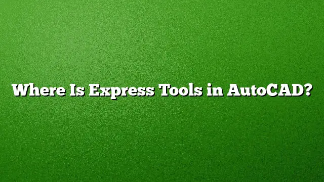 Where Is Express Tools in AutoCAD?