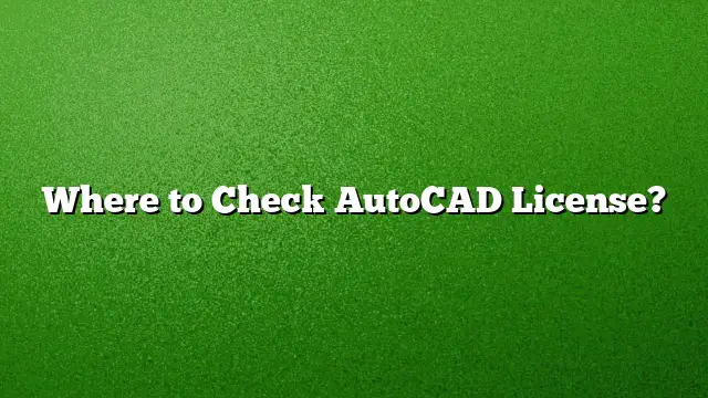 Where to Check AutoCAD License?