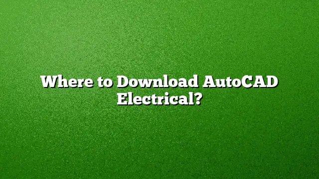 Where to Download AutoCAD Electrical?