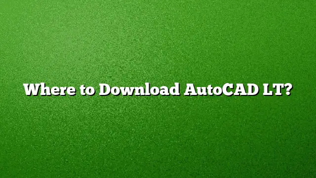 Where to Download AutoCAD LT?