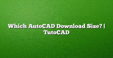 Which AutoCAD Download Size? | TutoCAD