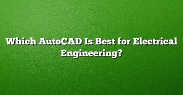Which AutoCAD Is Best for Electrical Engineering?