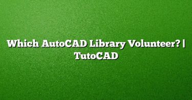 Which AutoCAD Library Volunteer? | TutoCAD
