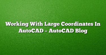 Working With Large Coordinates In AutoCAD – AutoCAD Blog